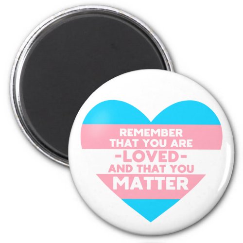 You are loved You matter Trans flag heart Magnet