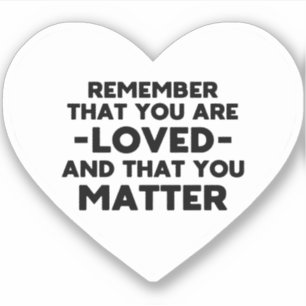 You are loved You matter (White heart) Sticker