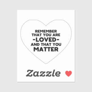 You are loved You matter (White heart) Sticker