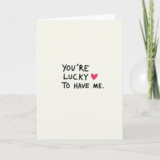You Are Lucky To Have Me Simple Card (Front)