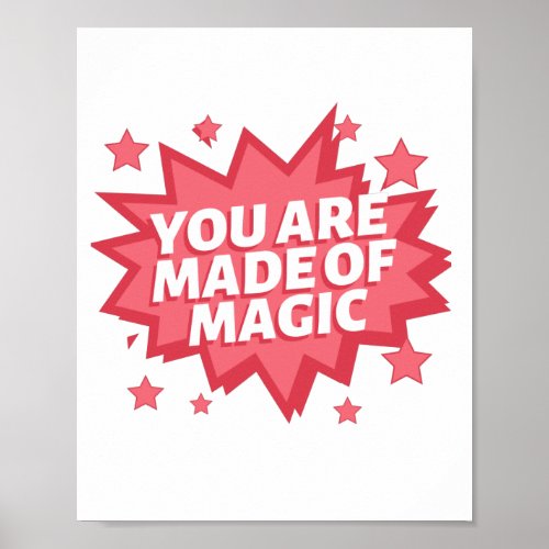 You Are Made Of Magic _ Happy Short Quote Poster