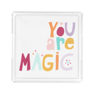You are Magic Acrylic Tray