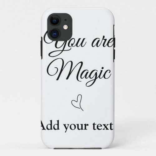 You are magic add your text image custom motivatio iPhone 11 case