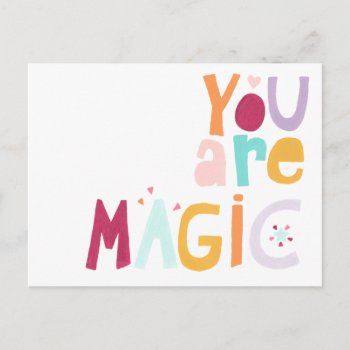 You Are Magic Postcard by worldartgroup at Zazzle