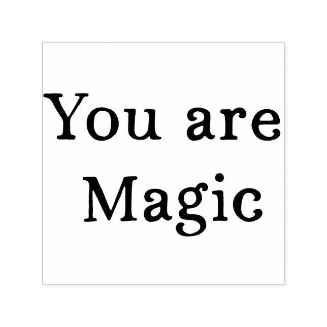 You Are Magic Stamp - Customizable Stamp for Gifts (Design)