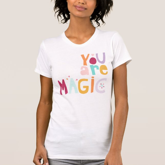 You are Magic T-Shirt (Front)