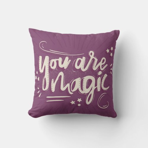 You Are Magic Throw Pillow