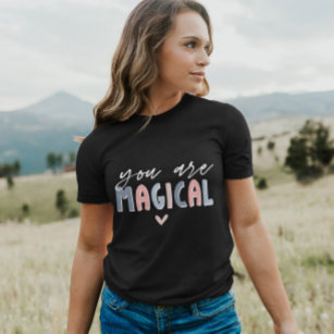 You are Magical   Women Affirmation Fun T-Shirt
