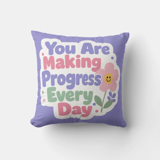 You Are Making Progress Every Day Throw Pillow (Front)
