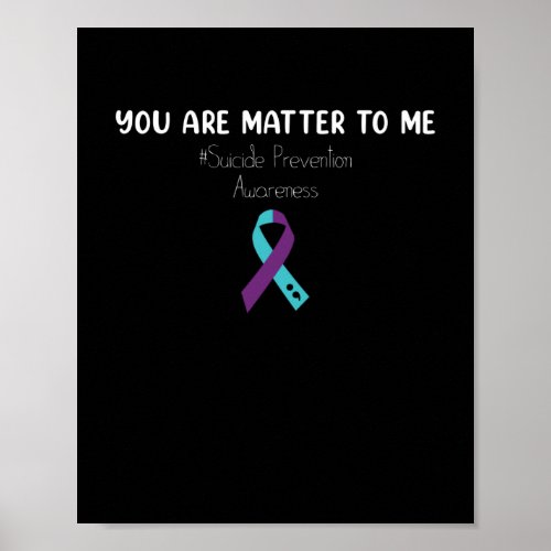 You Are Matter To Me Suicide Prevention Awareness Poster