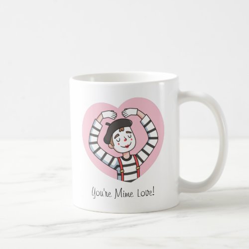 You Are Mime Love My Love Cute Valentines Pun Coffee Mug