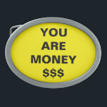 You Are Money Inspirational  Belt Buckle<br><div class="desc">You Are Money Inspirational Belt buckle designed by Nisha Prabhu. Golden yellow background with black bold text ''YOU ARE MONEY'' with dollar signs. You are money, it means you are valuable, important, rich, you have in you something which is bigger than money. Perfect inspirational motivational gifts ideas for any occasion....</div>