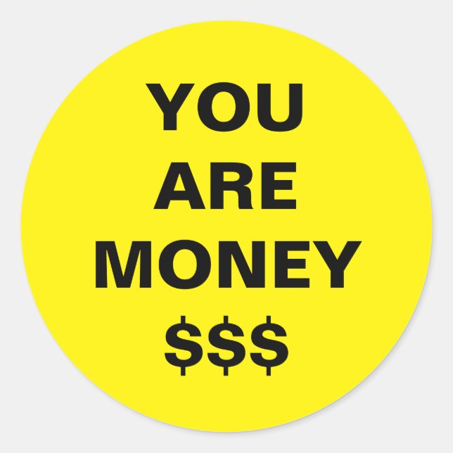  You Are Money Inspirational  Classic Round Sticker (Front)