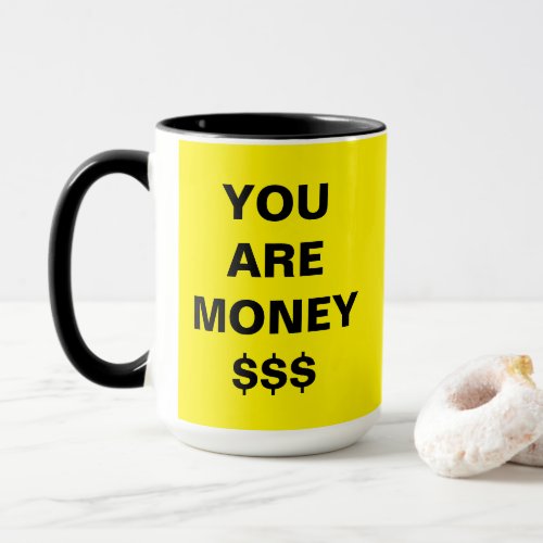 You Are Money Inspirational Mug