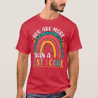You Are More Than A Test Score Cute Rainbow Test D T-Shirt