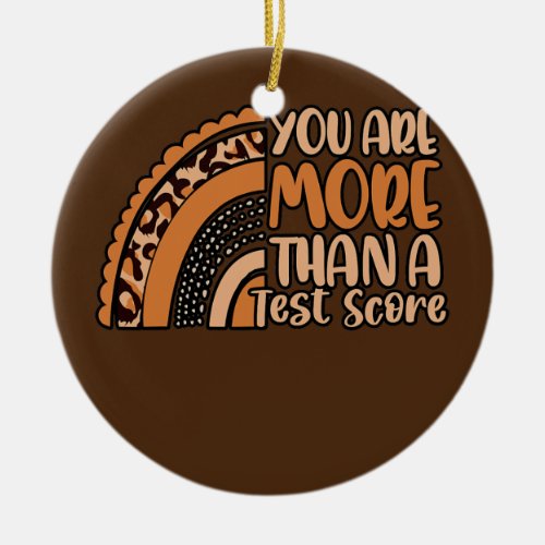 You Are More Than A Test Score Rainbow Test Day Ceramic Ornament