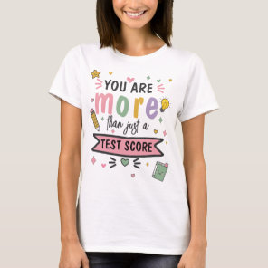 You Are More Than A Test Score SATs exam quiz T-Shirt