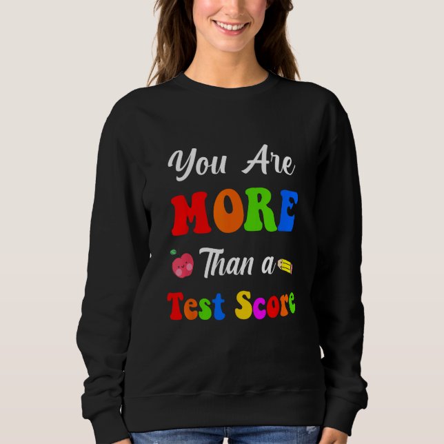You Are More Than A Test Score Sweatshirt (Front)