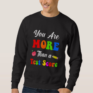 You Are More Than A Test Score Sweatshirt