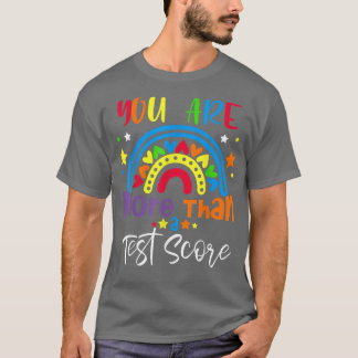 You Are More Than A Test Score Teacher Test Day Cu T-Shirt