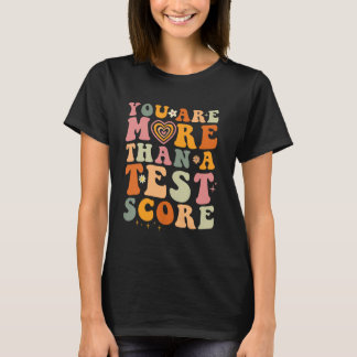 You Are More Than A Test Score Teacher Testing Tes T-Shirt