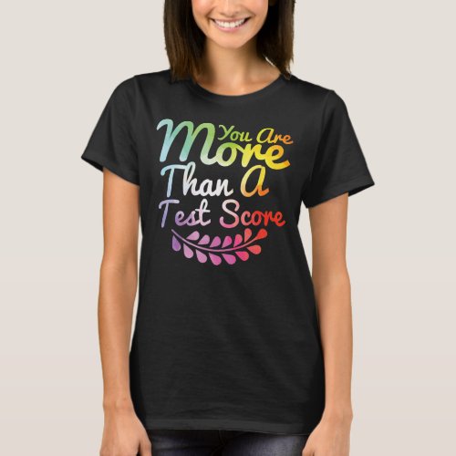 You Are More Than A Test Score Tie Dye Teacher T_Shirt