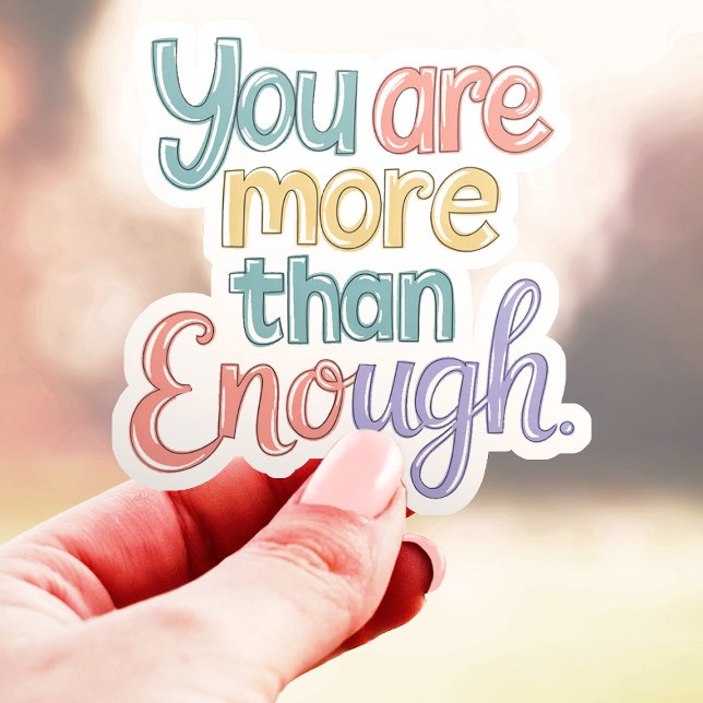 You Are More Than Enough Vinyl Sticker (Creator Uploaded)