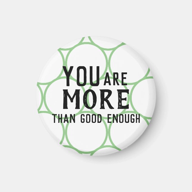 You are MORE than good enough Affirmation Magnet (Front)