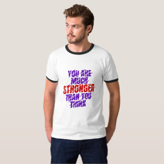 You are much stronger than you think T-Shirt