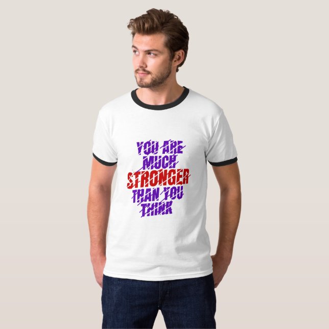 You are much stronger than you think T-Shirt (Front Full)