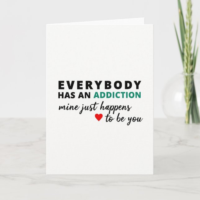 You Are My Addiction Card (Front)