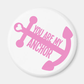 You Are My Anchor Magnet