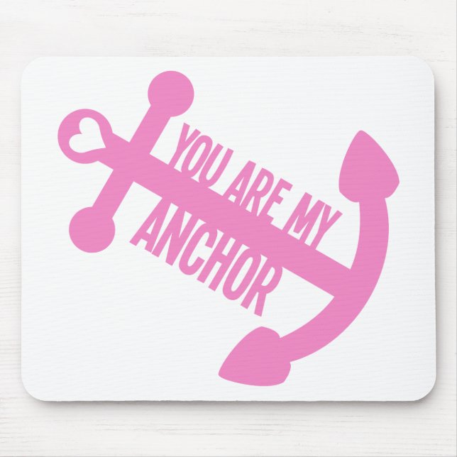 You Are My Anchor Mouse Pad (Front)