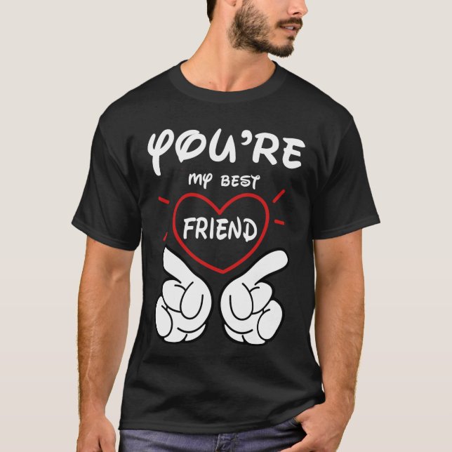 you are my best friend Black T shirt (Front)
