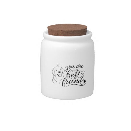You Are My Best Friend Dog Design Candy Jar