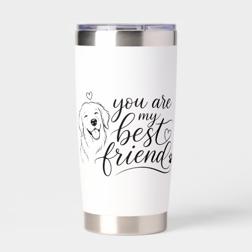 You Are My Best Friend Dog Design Insulated Tumbler