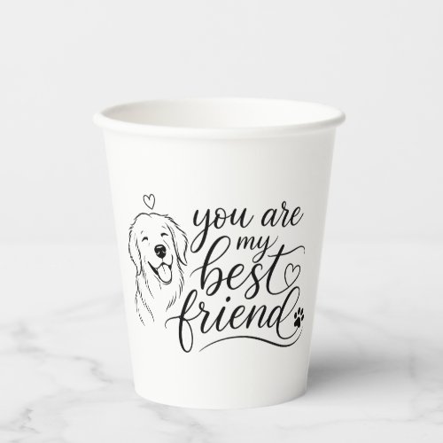 You Are My Best Friend Dog Design Paper Cups
