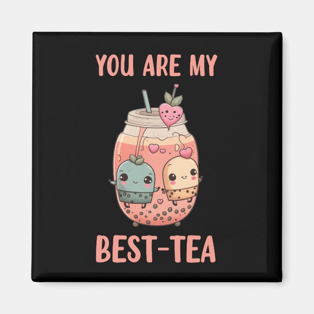 You are my best-tea kawaii boba bubble tea friends magnet (Front)