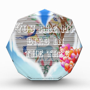 You are my bird in the trees.png acrylic award