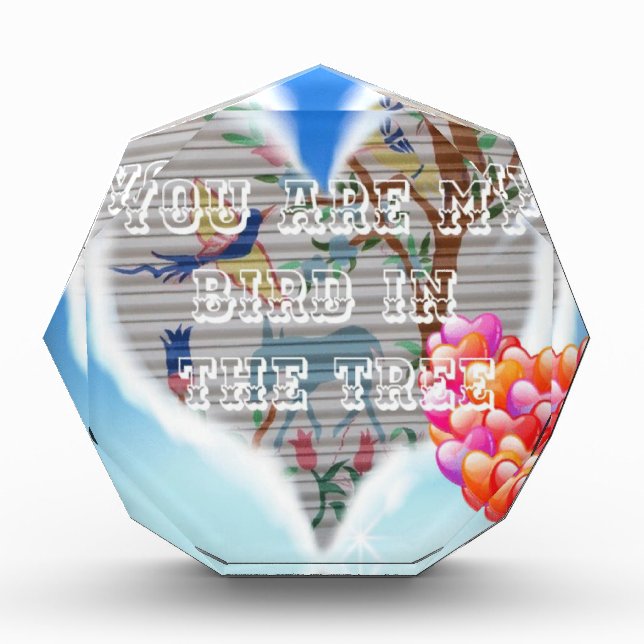 You are my bird in the trees.png acrylic award (Front)