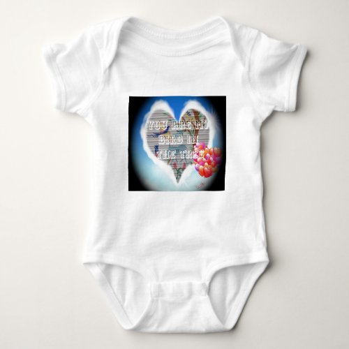 You are my bird in the treespng baby bodysuit