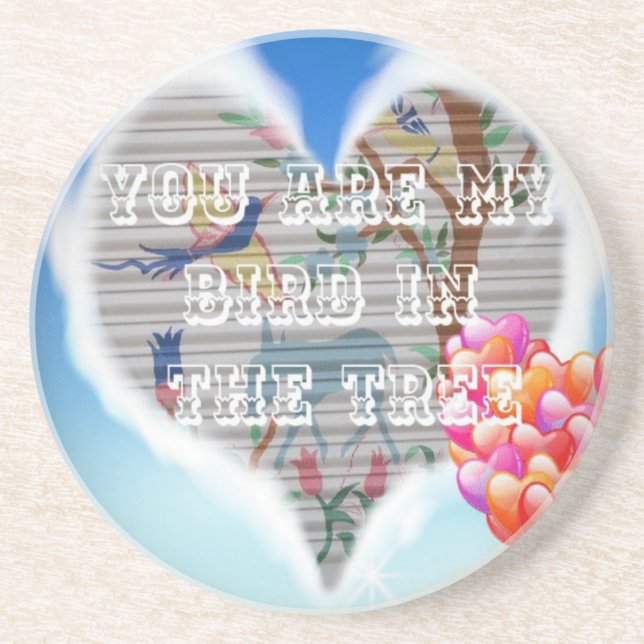 You are my bird in the trees.png drink coaster (Front)
