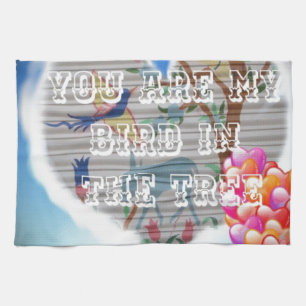 You are my bird in the trees.png kitchen towel