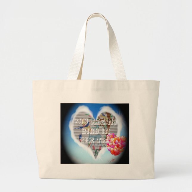 You are my bird in the trees.png large tote bag (Front)