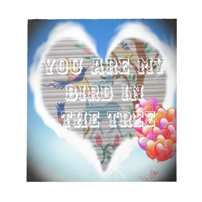 You are my bird in the trees.png notepad (Front)