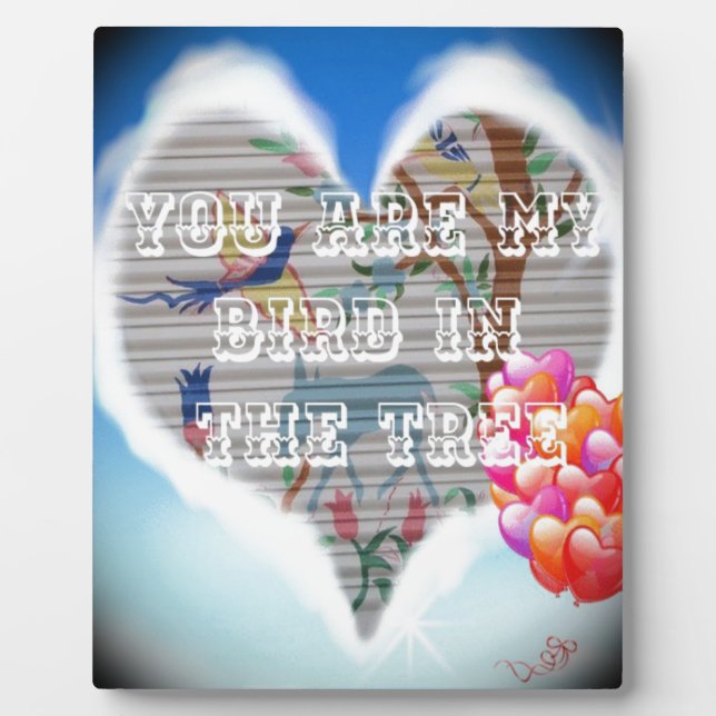 You are my bird in the trees.png plaque (Front)