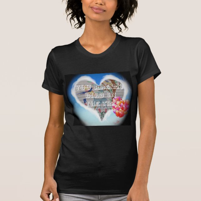 You are my bird in the trees.png T-Shirt (Front)