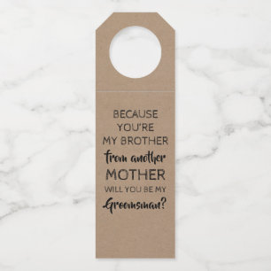 You Are My Brother Sweet Groomsmen Proposal Bottle Hanger Tag