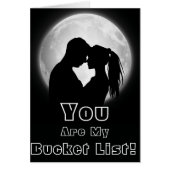 You are my Bucket List! With your custom text (Front)