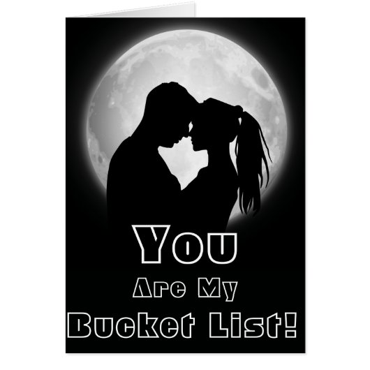 You are my Bucket List! With your custom text (Front)